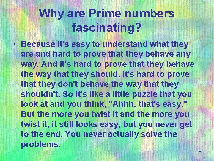 Why are Prime numbers fascinating? • Because it's easy to understand what they are
