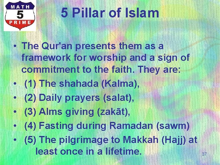 5 Pillar of Islam • The Qur'an presents them as a framework for worship