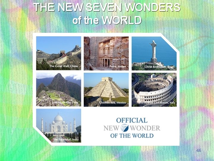 THE NEW SEVEN WONDERS of the WORLD 46 