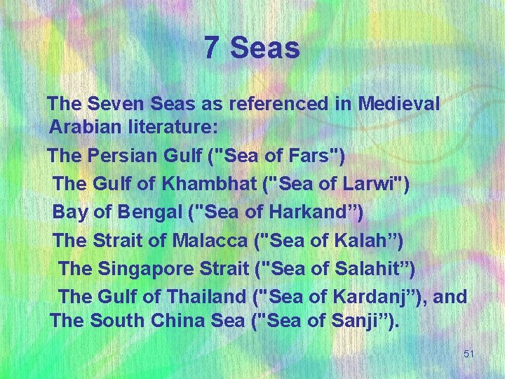 7 Seas The Seven Seas as referenced in Medieval Arabian literature: The Persian Gulf