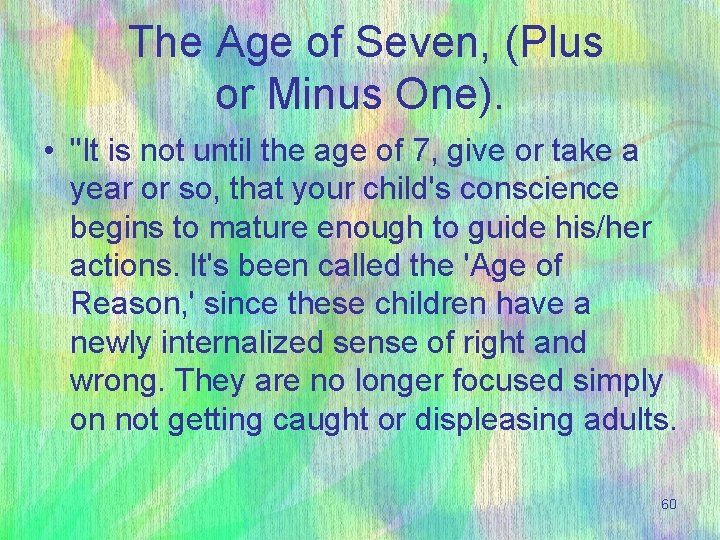  The Age of Seven, (Plus or Minus One). • "It is not until