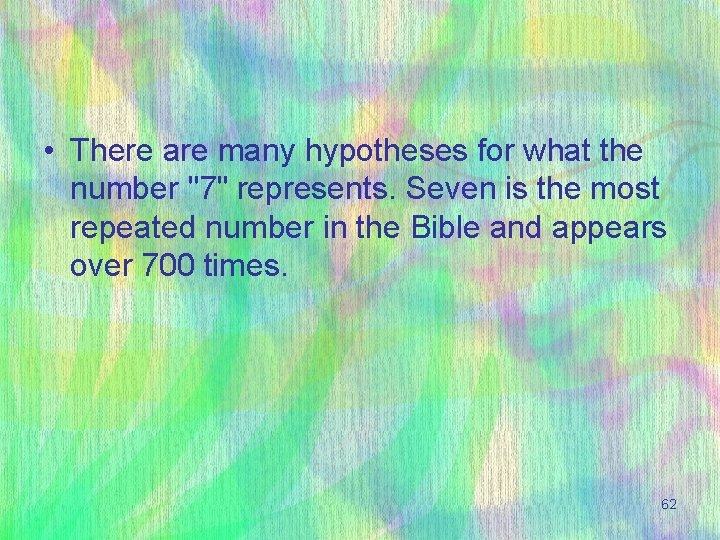  • There are many hypotheses for what the number "7" represents. Seven is