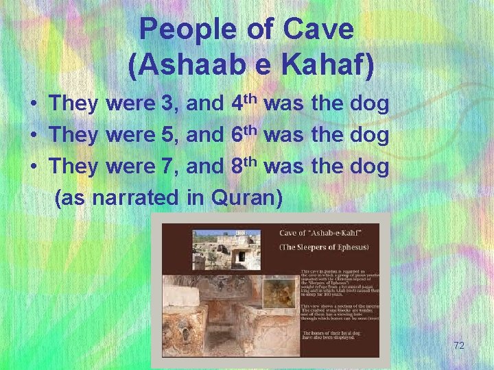 People of Cave (Ashaab e Kahaf) • They were 3, and 4 th was