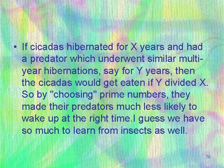  • If cicadas hibernated for X years and had a predator which underwent