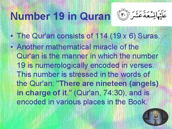 Number 19 in Quran • The Qur'an consists of 114 (19 x 6) Suras.