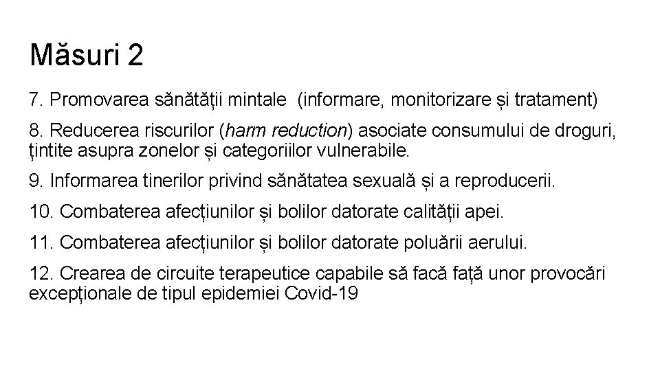 Măsuri 2 7. Promovarea sănătății mintale (informare, monitorizare și tratament) 8. Reducerea riscurilor (harm