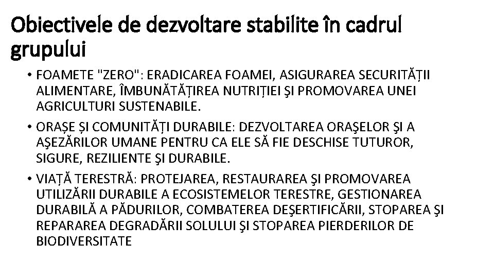 Obiectivele de dezvoltare stabilite în cadrul grupului • FOAMETE "ZERO": ERADICAREA FOAMEI, ASIGURAREA SECURITĂȚII