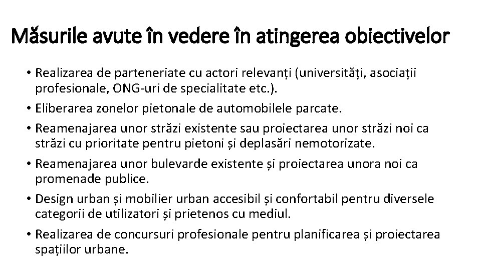 Măsurile avute în vedere în atingerea obiectivelor • Realizarea de parteneriate cu actori relevanți