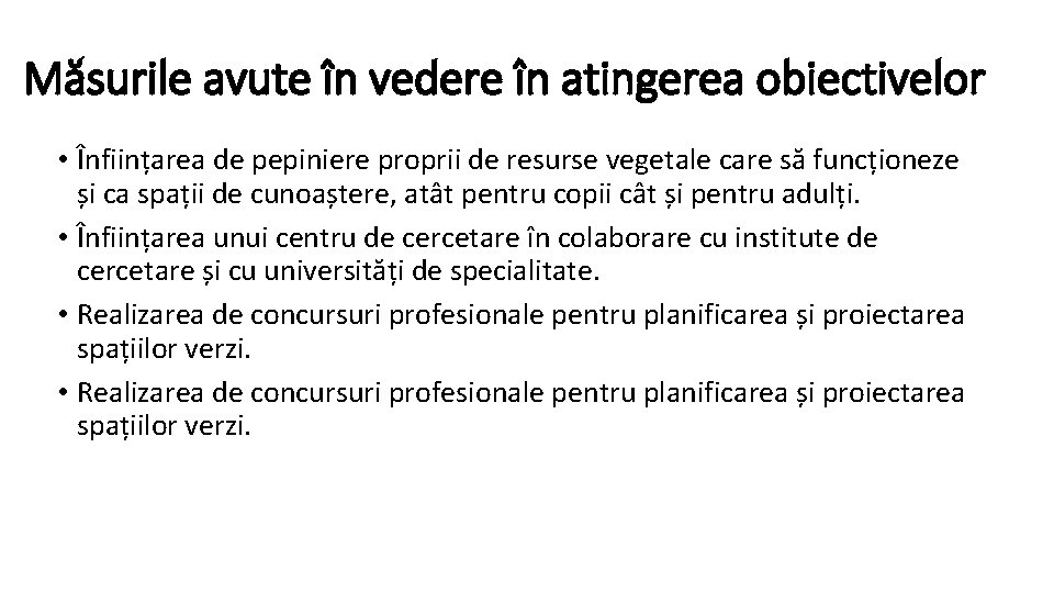 Măsurile avute în vedere în atingerea obiectivelor • Înființarea de pepiniere proprii de resurse