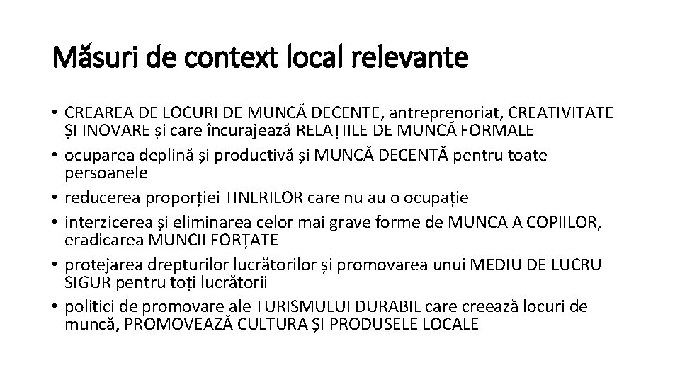 Măsuri de context local relevante • CREAREA DE LOCURI DE MUNCĂ DECENTE, antreprenoriat, CREATIVITATE