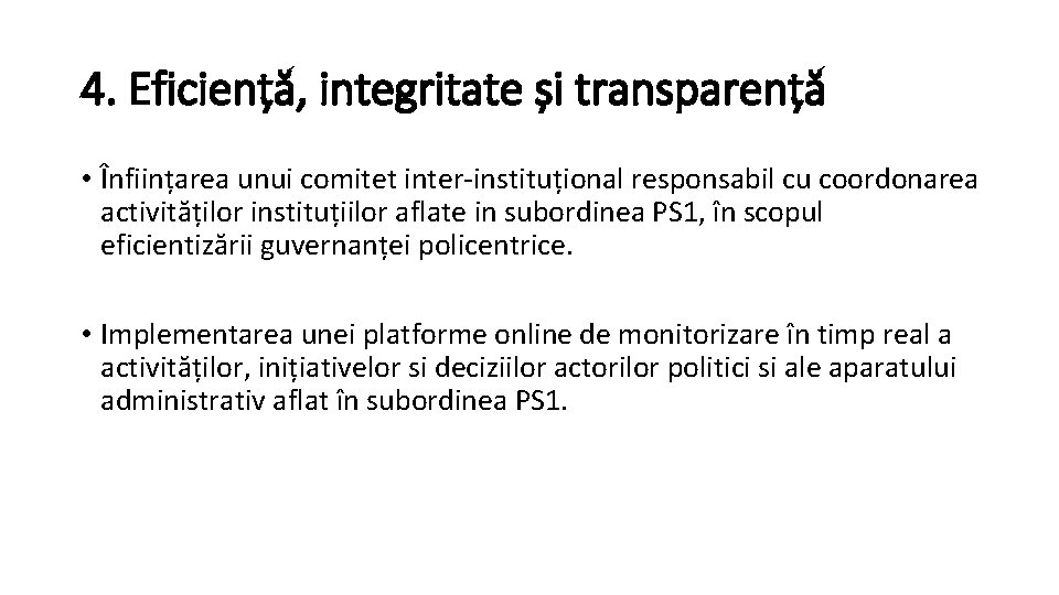 4. Eficiență, integritate și transparență • Înființarea unui comitet inter-instituțional responsabil cu coordonarea activităților