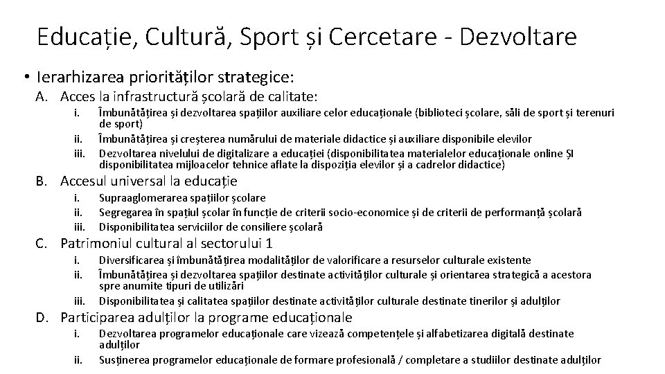 Educație, Cultură, Sport și Cercetare - Dezvoltare • Ierarhizarea priorităților strategice: A. Acces la