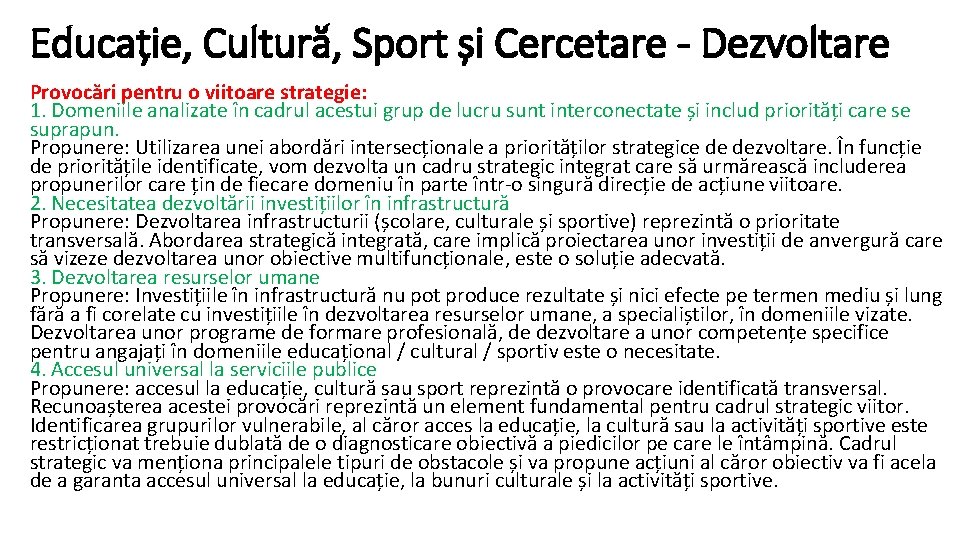 Educație, Cultură, Sport și Cercetare - Dezvoltare Provocări pentru o viitoare strategie: 1. Domeniile