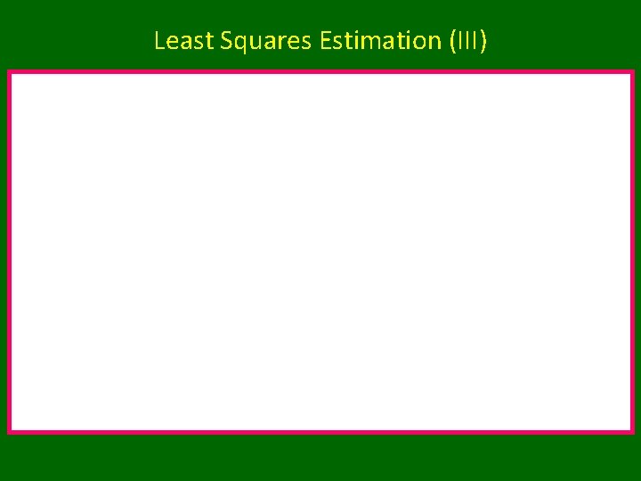 Least Squares Estimation (III) 