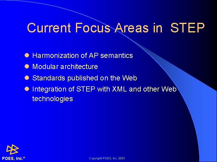 Current Focus Areas in STEP l Harmonization of AP semantics l Modular architecture l