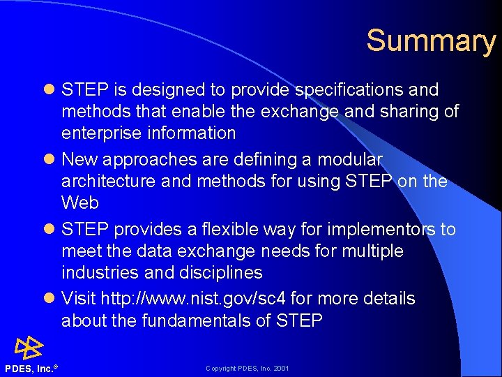 Summary l STEP is designed to provide specifications and methods that enable the exchange