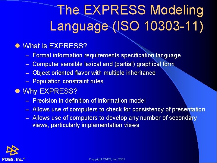 The EXPRESS Modeling Language (ISO 10303 -11) l What is EXPRESS? – – Formal