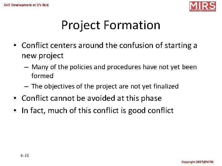 Skill Development at it’s Best Project Formation • Conflict centers around the confusion of