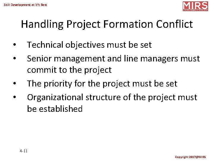 Skill Development at it’s Best Handling Project Formation Conflict • • Technical objectives must