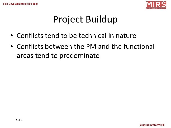 Skill Development at it’s Best Project Buildup • Conflicts tend to be technical in