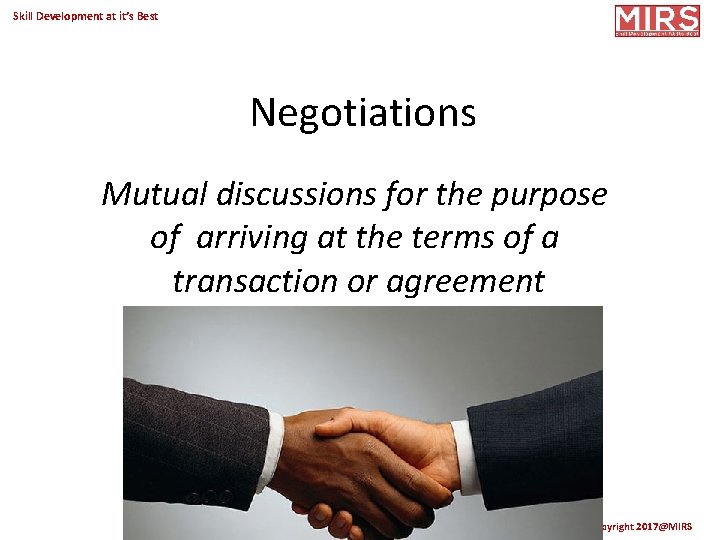 Skill Development at it’s Best Negotiations Mutual discussions for the purpose of arriving at