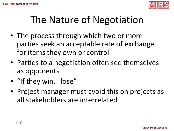 Skill Development at it’s Best The Nature of Negotiation • The process through which