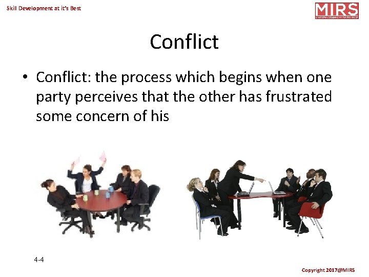 Skill Development at it’s Best Conflict • Conflict: the process which begins when one