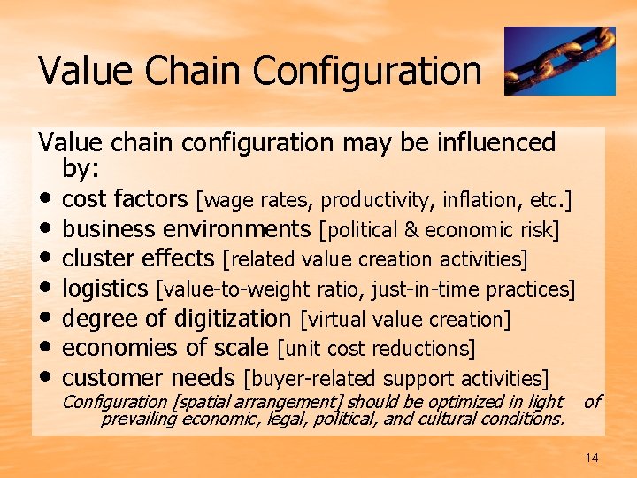 Value Chain Configuration Value chain configuration may be influenced by: • • cost factors