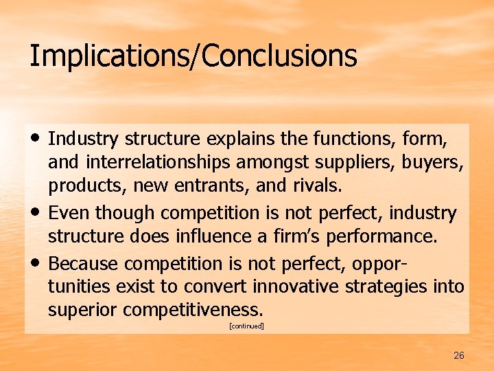 Implications/Conclusions • Industry structure explains the functions, form, • • and interrelationships amongst suppliers,