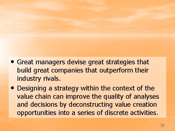  • Great managers devise great strategies that • build great companies that outperform