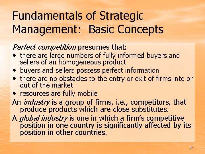 Fundamentals of Strategic Management: Basic Concepts Perfect competition presumes that: • there are large