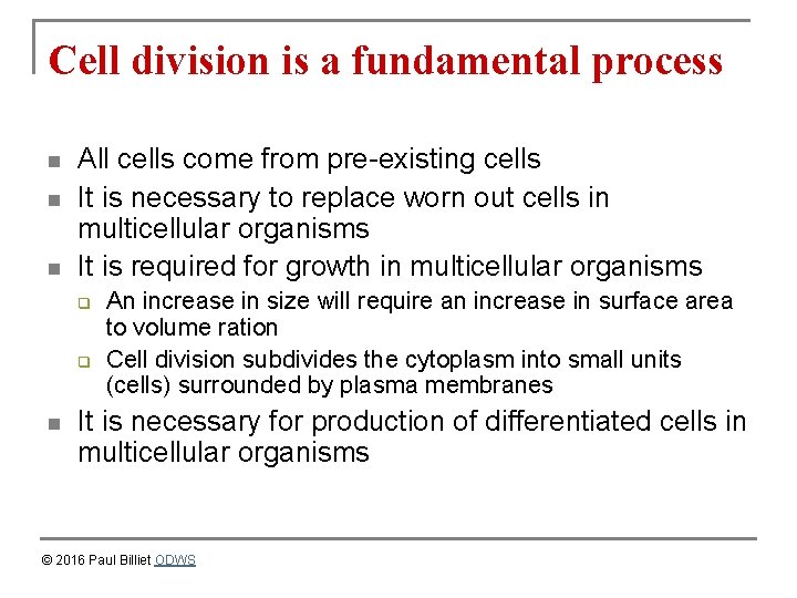 Cell division is a fundamental process n n n All cells come from pre-existing