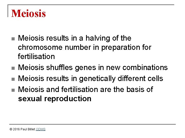 Meiosis n n Meiosis results in a halving of the chromosome number in preparation