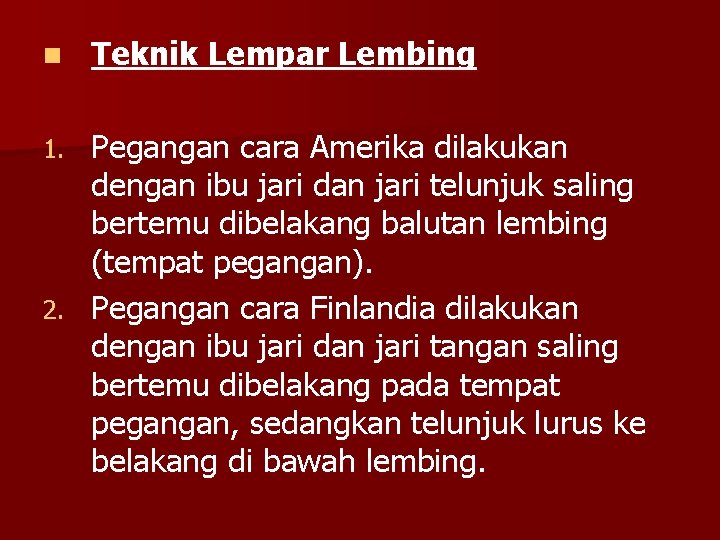 n Teknik Lempar Lembing Pegangan cara Amerika dilakukan dengan ibu jari dan jari telunjuk n Teknik Lempar Lembing Pegangan cara Amerika dilakukan dengan ibu jari dan jari telunjuk