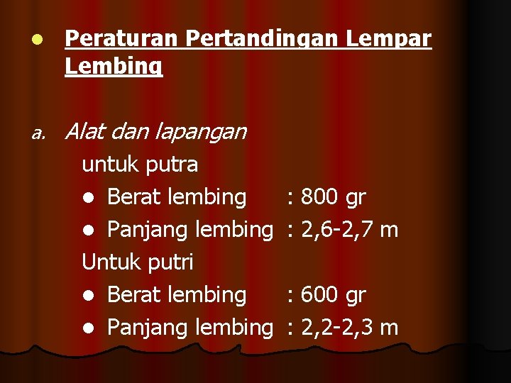 l Peraturan Pertandingan Lempar Lembing a. Alat dan lapangan untuk putra l Berat lembing