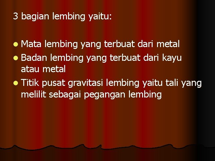 3 bagian lembing yaitu: l Mata lembing yang terbuat dari metal l Badan lembing