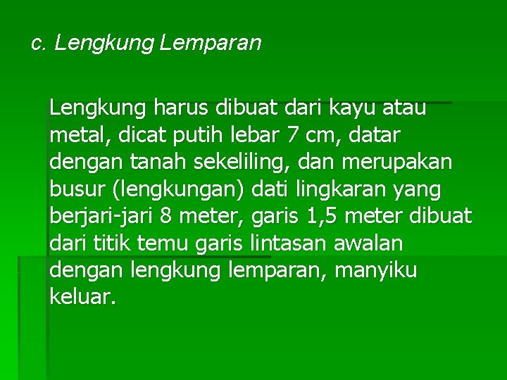 c. Lengkung Lemparan Lengkung harus dibuat dari kayu atau metal, dicat putih lebar 7 c. Lengkung Lemparan Lengkung harus dibuat dari kayu atau metal, dicat putih lebar 7