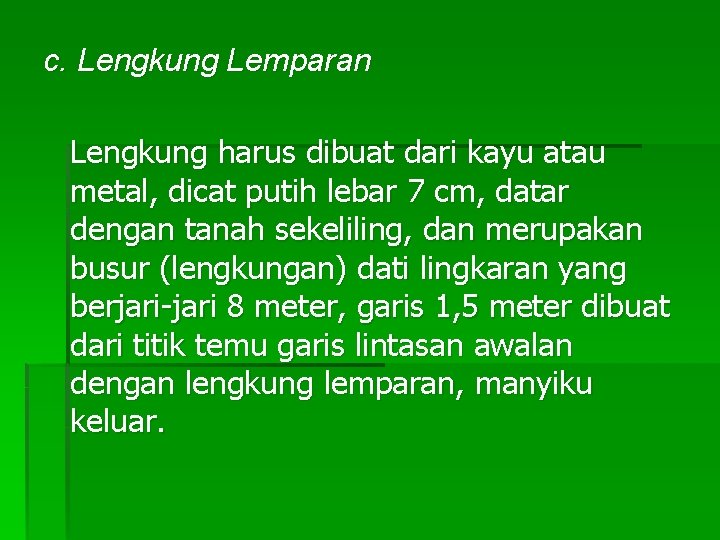 c. Lengkung Lemparan Lengkung harus dibuat dari kayu atau metal, dicat putih lebar 7