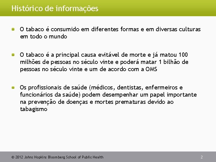 Histórico de informações O tabaco é consumido em diferentes formas e em diversas culturas