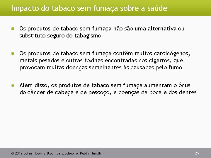 Impacto do tabaco sem fumaça sobre a saúde Os produtos de tabaco sem fumaça