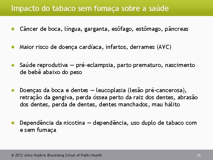 Impacto do tabaco sem fumaça sobre a saúde Câncer de boca, língua, garganta, esôfago,