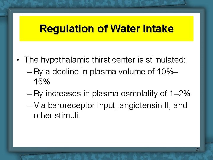 Regulation of Water Intake • The hypothalamic thirst center is stimulated: – By a