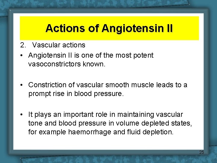 Actions of Angiotensin II 2. Vascular actions • Angiotensin II is one of the