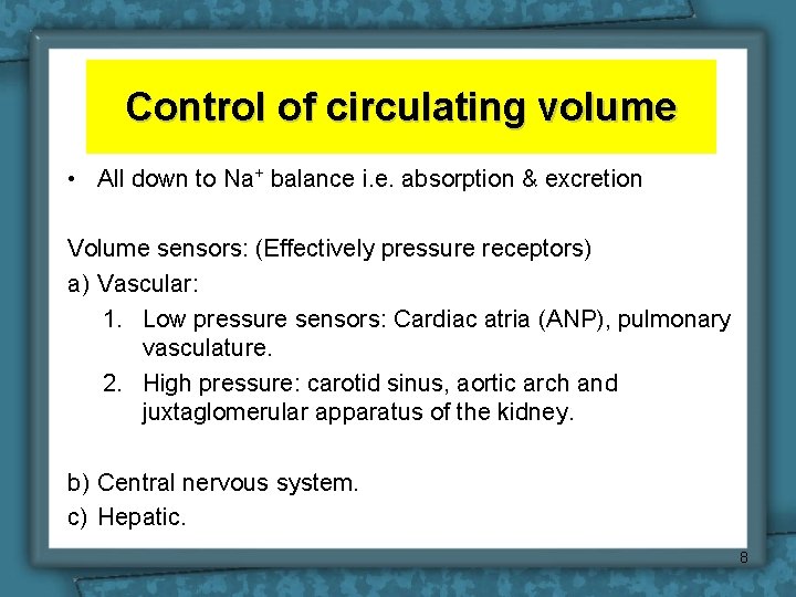 Control of circulating volume • All down to Na+ balance i. e. absorption &