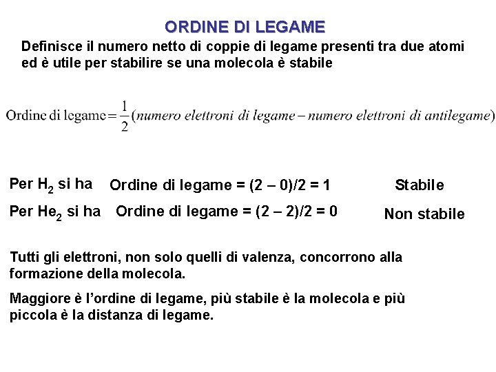 ORDINE DI LEGAME Definisce il numero netto di coppie di legame presenti tra due