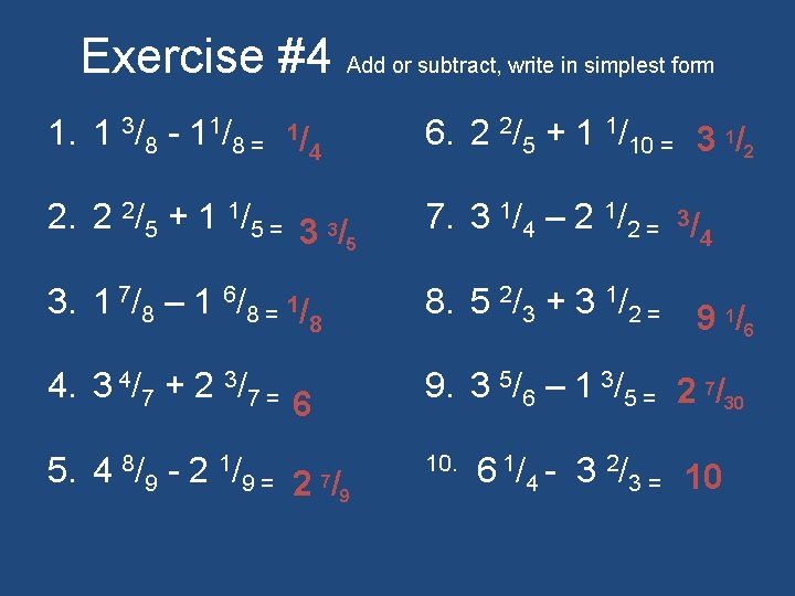 Exercise #4 Add or subtract, write in simplest form 1. 1 3/8 - 11/8