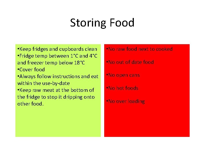 Storing Food • Keep fridges and cupboards clean • Fridge temp between 1°C and
