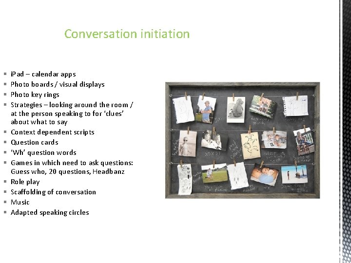 Conversation initiation § § § i. Pad – calendar apps Photo boards / visual