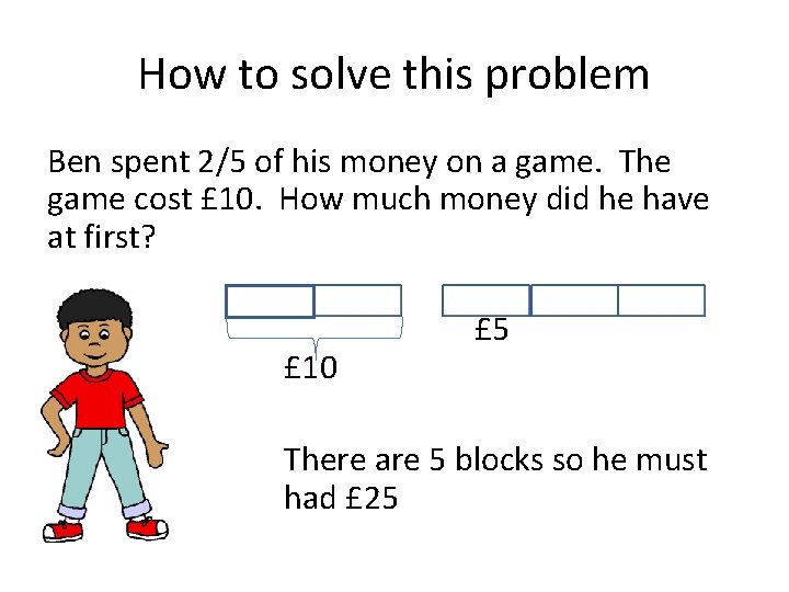 How to solve this problem Ben spent 2/5 of his money on a game.