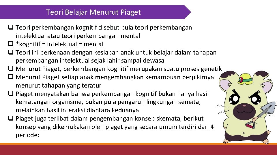 Teori Belajar Menurut Piaget q Teori perkembangan kognitif disebut pula teori perkembangan intelektual atau